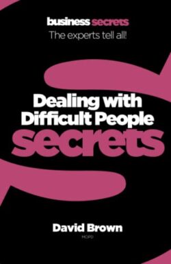 Secrets - Dealing with Difficult People (Collins Business Secrets)