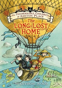 THE INCORRIGIBLE CHILD OF ASHTON PLACE (6): LONG-LOST HOME