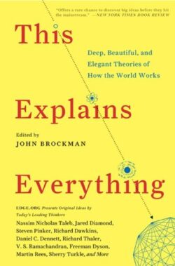 This Explains Everything: Deep, Beautiful and Elegant Theories of How the World Works (Edge Question Series)
