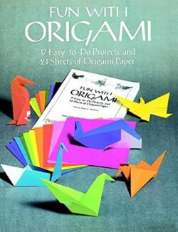 Fun with Origami: 17 Easy-to-Do Projects and 24 Sheets of Origami Paper. (Dover Origami Papercraft)