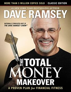 The Total Money Makeover : A Proven Plan for Financial Fitness