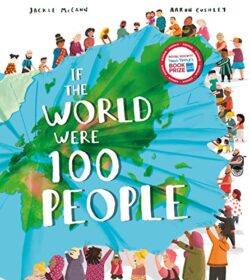 If the World Were 100 People: A thought-provoking introduction for children to the people who live on our planet.