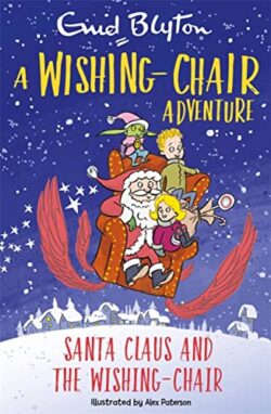 A WISHING-CHAIR ADVENTURE: SANTA CLAUS AND THE WISHING-CHAIR