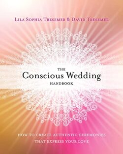 The Conscious Wedding Handbook: How to Create Authentic Ceremonies That Express Your Love [Paperback]