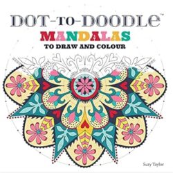 DOT-TO-DOODLE: Mandalas to Draw and Colour