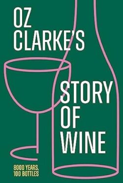 Oz Clarke's Story Of Wine