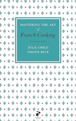 Mastering the Art of French Cooking, Vol.2