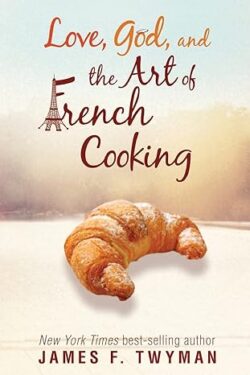 Love, God, And The Art Of French Cooking
