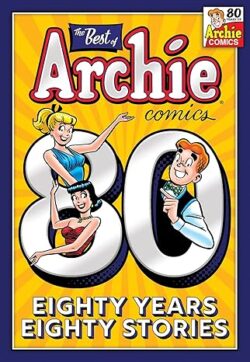The Best of Archie Comics: 80 Years, 80 Stories