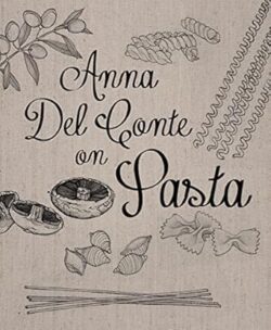 Anna Del Conte On Pasta