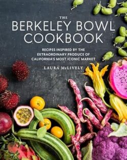 The Berkeley Bowl Cookbook